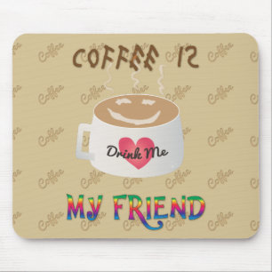 Coffee is My Friend Mouse Pad