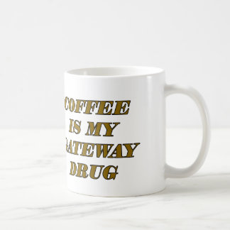 Coffee Is My Gateway Drug Coffee Mug