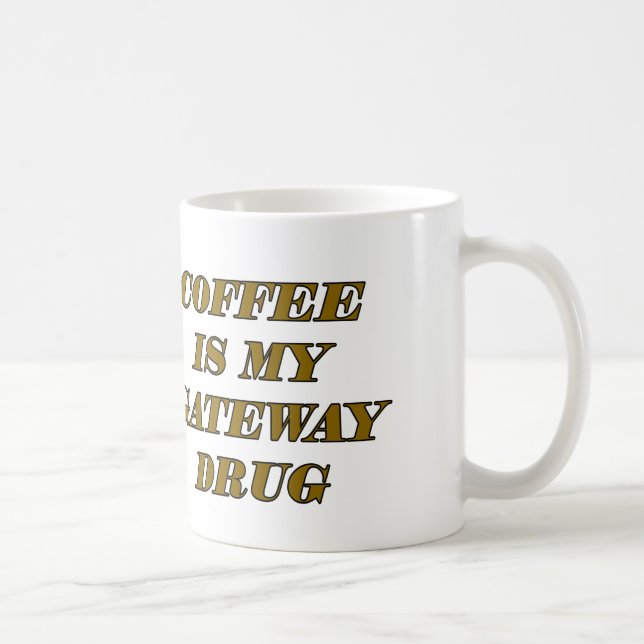 Coffee Is My Gateway Drug Mug (Right)