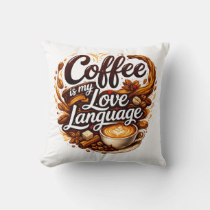 Coffee Is My Love Language – Coffee Lover Quote Throw Pillow