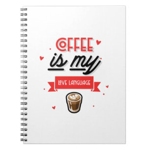 Coffee Is My Love Language Notebook