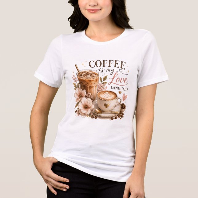 Coffee is My Love Language Tri-Blend Shirt (Front)