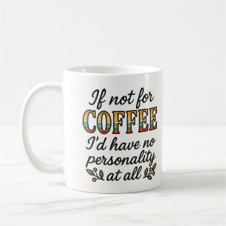 Coffee is my personality  coffee mug