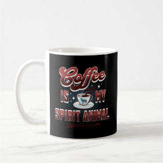Coffee Is My Spirit Animal Coffee 'S Coffee Mug