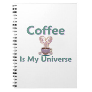 Coffee Is My Universe Notebook