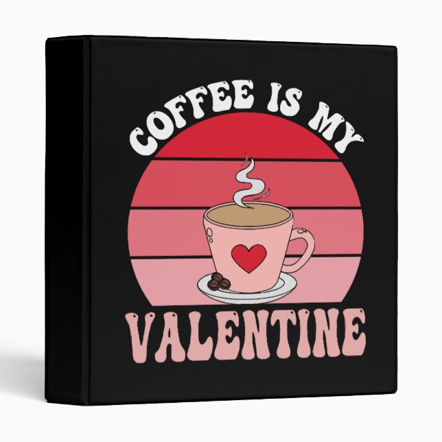 Coffee Is My Valentine Binder (Front/Spine)