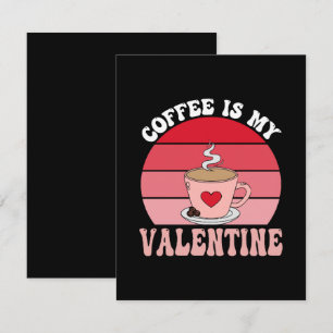 Coffee Is My Valentine Card