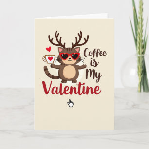 Coffee Is My Valentine Cat Card