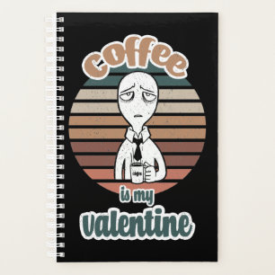 Coffee Is My Valentine cool valentine coffee gift Planner