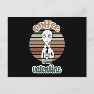 Coffee Is My Valentine cool valentine coffee gift Postcard