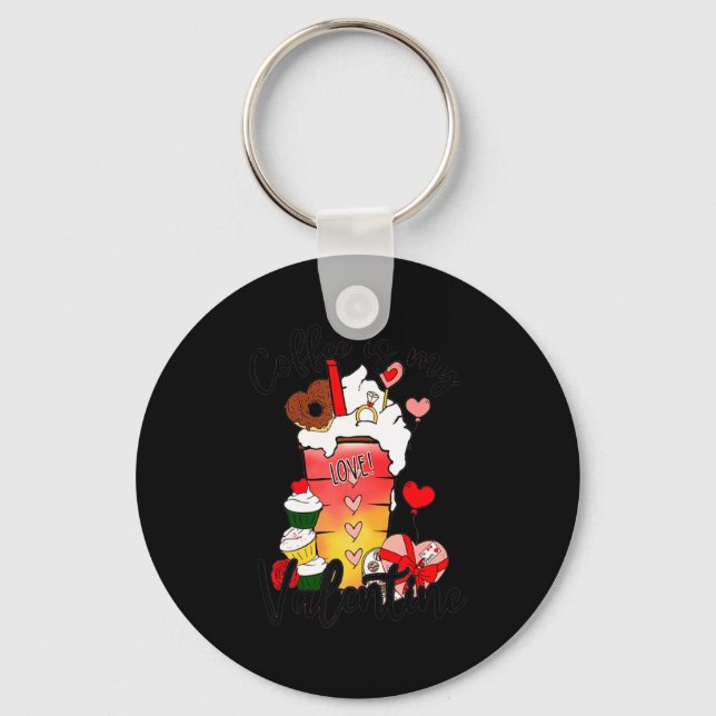Coffee Is My Valentine Couple Coffee Lover Valenti Keychain (Front)