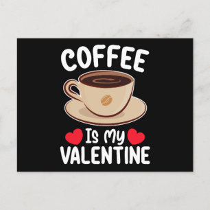 Coffee Is My Valentine Day Funny Caffeine Postcard