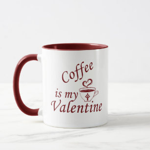 Coffee is my valentine funny mug