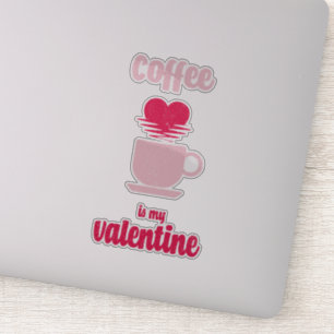 Coffee Is My Valentine   Funny valentine gift
