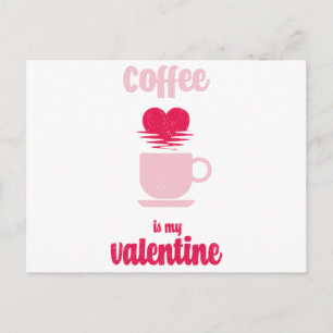 Coffee Is My Valentine Funny valentine gift Postcard