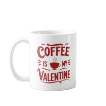 Coffee Is My Valentine, Funny Valentine's Day