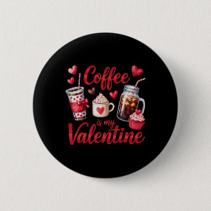 Coffee Is My Valentine Heart Cupcake Iced Beverage 2 Inch Round Button