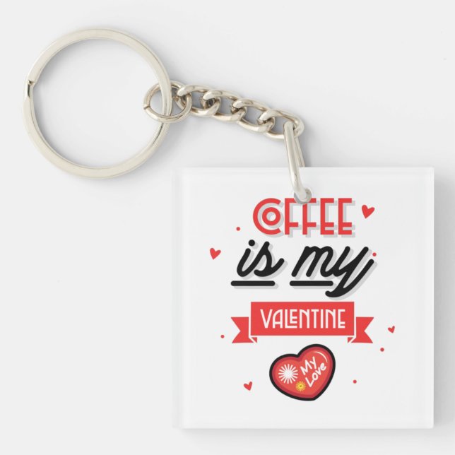Coffee Is My Valentine Keychain (Front)