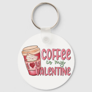 Coffee Is My Valentine Keychain