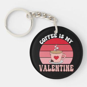 Coffee Is My Valentine Keychain
