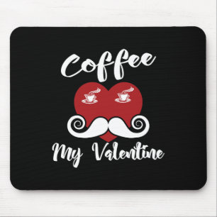 Coffee Is My Valentine Shirt Funny Valentines Day Mouse Pad