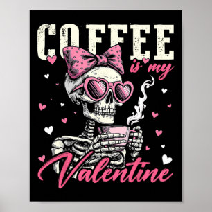 Coffee Is My Valentine Skeleton Bow Heart Girl Wom Poster