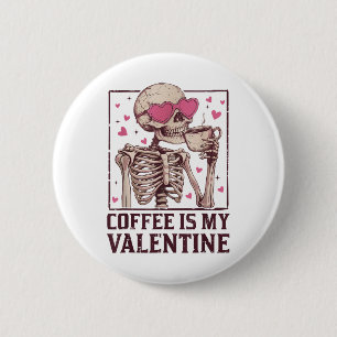 Coffee Is My Valentine Skeleton Drink Coffee Valen 2 Inch Round Button