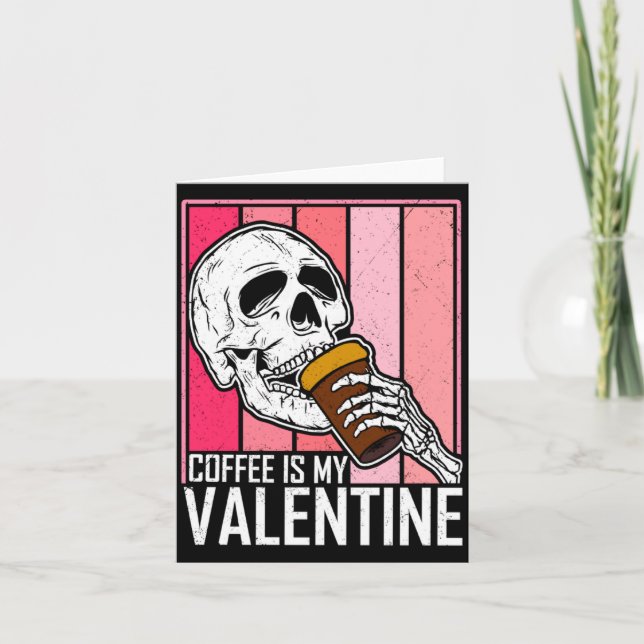 Coffee Is My Valentine Skeleton Skull Valentines D Card (Front)