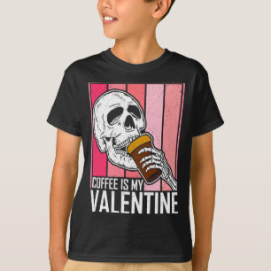 Coffee Is My Valentine Skeleton Skull Valentines D T-Shirt