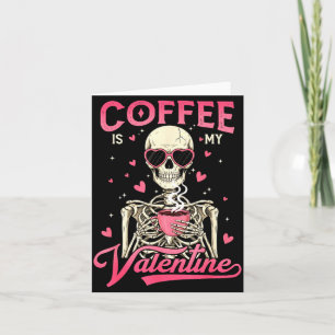 Coffee Is My Valentine Skeleton Valentine Funny Co Card