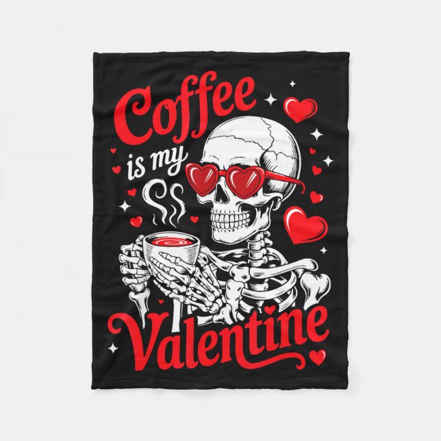 Coffee Is My Valentine Skeleton Valentine Funny Co Fleece Blanket (Front)