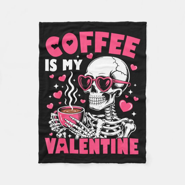 Coffee Is My Valentine Skeleton Valentine Funny Co Fleece Blanket (Front)