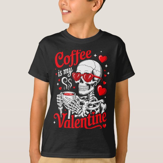 Coffee Is My Valentine Skeleton Valentine Funny Co T-Shirt (Front)