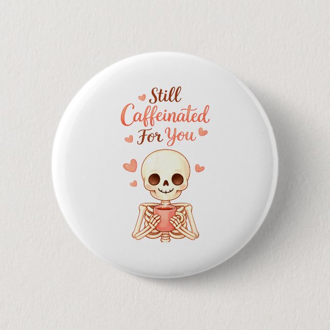 Coffee Is My Valentine Skeleton Valentines Day Cof 2 Inch Round Button (Front)