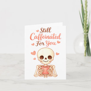 Coffee Is My Valentine Skeleton Valentines Day Cof Card