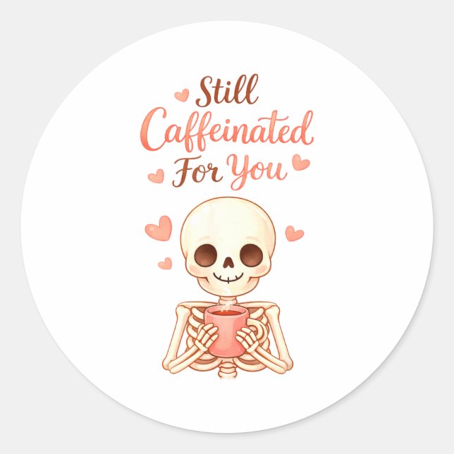 Coffee Is My Valentine Skeleton Valentines Day Cof Classic Round Sticker (Front)