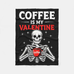Coffee Is My Valentine Skeleton Valentines Day Cof Fleece Blanket