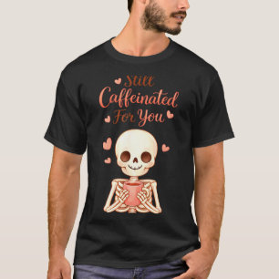 Coffee Is My Valentine Skeleton Valentines Day Cof T-Shirt