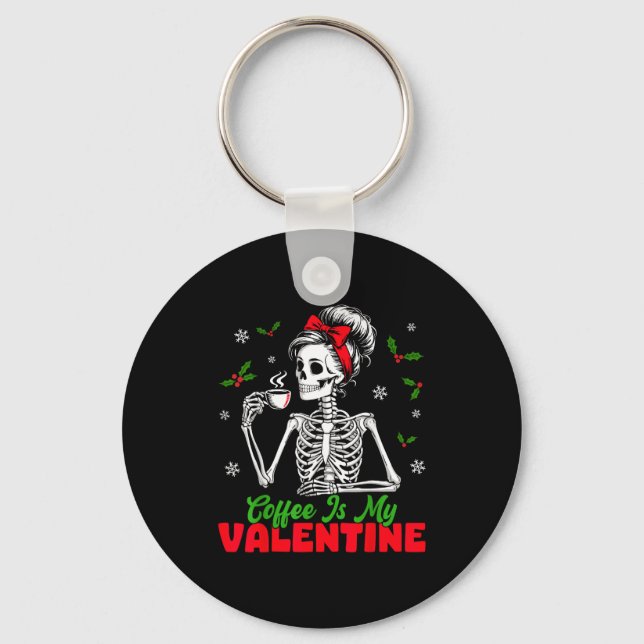 Coffee Is My Valentine Skeleton Women Christmas Fu Keychain (Front)