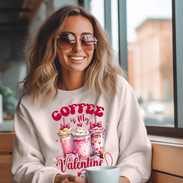 Coffee is my Valentine Sweatshirt (Creator Uploaded)