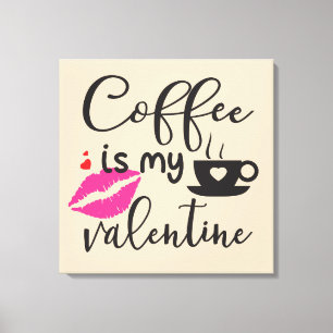 Coffee is My Valentine Women's Canvas Print