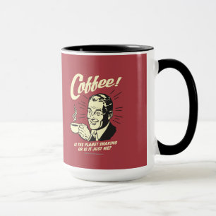 Coffee: Is Planet Shaking Or Just Me Mug