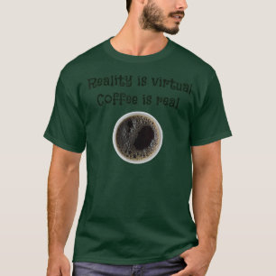Coffee is real T-Shirt