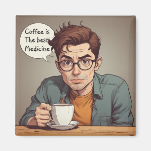 Coffee is the Best Medicine Magnet