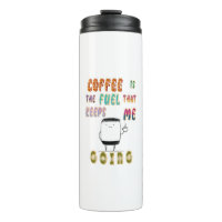 Coffee Is The Fuel That Keeps Me Going