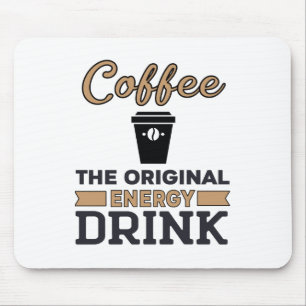 Coffee Is the Original Energy Drink Mouse Pad