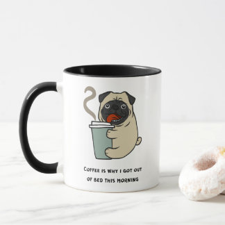 Coffee is why I got out of bed Mug