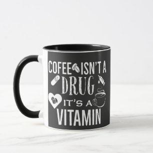 Coffee isn't a drug it's a vitamin Coffee lover  Mug