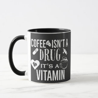 Coffee isn't a drug it's a vitamin Coffee lover Mug