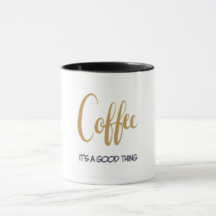Coffee it's a good thing stylish mug